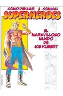 Papel COMO DIBUJAR COMICS SUPERHEROES EL MARAVILLOSO MUNDO DE JOE KUBERT (COLECCION COMICS)