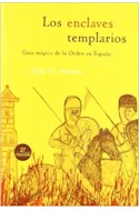Papel ENCLAVES TEMPLARIOS GUIA MAGICA DE LA ORDEN EN ESPAÑA (COLECCION GUIAS MAGICAS)