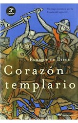 Papel CORAZON TEMPLARIO UN VIAJE INICIATICO POR LA ESPAÑA DEL SIGLO XII (COLECCION NOVELA HISTORICA)