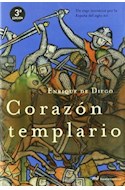 Papel CORAZON TEMPLARIO UN VIAJE INICIATICO POR LA ESPAÑA DEL SIGLO XII (COLECCION NOVELA HISTORICA)