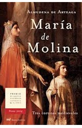 Papel MARIA DE MOLINA TRES CORONAS MEDIEVALES (COLECCION NOVELA HISTORICA) (CARTONE)