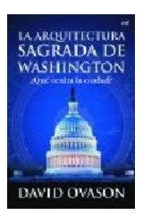 Papel ARQUITECTURA SAGRADA DE WASHINGTON QUE OCULTA LA CIUDAD (COLECCION DIMENSIONES) (CARTONE)