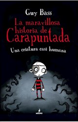 Papel MARAVILLOSA HISTORIA DE CARAPUNTADA UNA CRIATURA CASI HUMANA (ILUSTRADO) (CARTONE)