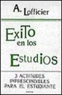 Papel EXITO EN LOS ESTUDIOS 3 ACTITUDES IMPRESCINDIBLES PARA EL ESTUDIANTE (COLECCION EDUCACION HOY)