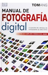Papel MANUAL DE FOTOGRAFIA DIGITAL (5 EDICION DEL MANUAL DE FOTOGRAFIA DE MAS EXITO) (ILUSTRADO) (CARTONE)