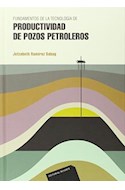 Papel FUNDAMENTOS DE LA TECNOLOGIA DE PRODUCTIVIDAD DE POZOS PETROLEROS (CARTONE)