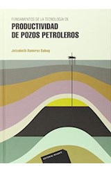 Papel FUNDAMENTOS DE LA TECNOLOGIA DE PRODUCTIVIDAD DE POZOS PETROLEROS (CARTONE)