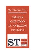 Papel AMARAS CON TODO TU CORAZON CELIBATO (COLECCION ST BREVE)
