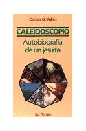 Papel CALEIDOSCOPIO AUTOBIOGRAFIA DE UN JESUITA (COLECCION SERVIDORES Y TESTIGOS 24)