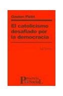 Papel CATOLICISMO DESAFIADO POR LA DEMOCRACIA (COLECCION PRESENCIA SOCIAL 25)