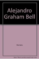 Papel ALEJANDRO GRAHAM BELL (COLECCION VIDAS ILUSTRES) (CARTONE)