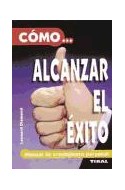 Papel COMO ALCANZAR EL EXITO MANUAL DE CRECIMIENTO PERSONAL (COLECCION AUTOAYUDA)