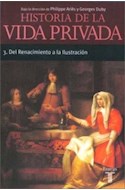 Papel HISTORIA DE LA VIDA PRIVADA 3 DEL RENACIMIENTO A LA ILU