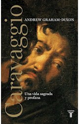Papel CARAVAGGIO UNA VIDA SAGRADA Y PROFANA (COLECCION HISTORIA) (CARTONE)