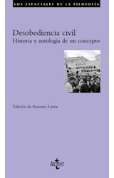 Papel DESOBEDIENCIA CIVIL HISTORIA Y ANTOLOGIA DE UN CONCEPTO (COLECCION LOS ESENCIALES DE LA FILOSOFIA)