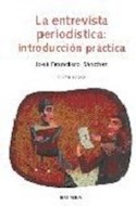 Papel ENTREVISTA PERIODISTICA INTRODUCCION PRACTICA (COLECCION CIENCIAS DE LA INFORMACION)