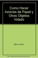 Papel AVIONES DE PAPEL Y OTROS OBJETOS VOLADORES (COMO SE HACE)
