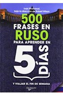 Papel 500 FRASES EN RUSO PARA APRENDER EN 5 DIAS Y VIAJAR EL FIN DE SEMANA (BOLSILLO) (RUSTICA)