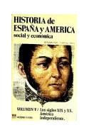 Papel HISTORIA DE ESPAÑA Y AMERICA SOCIAL Y ECONOMICA 5 (LOS SIGLOS XIX Y XX AMERICA INDEPENDIENTE)