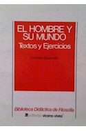 Papel HOMBRE Y SU MUNDO TEXTOS Y EJERCICIOS (BIBLIOTECA DIDACTICA DE FILOSOFIA)