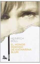 Papel HONOR PERDIDO DE KATHARINA BLUM (COLECCION NARRATIVA 652)
