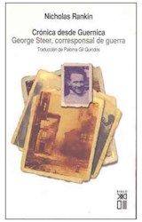 Papel CRONICA DESDE GUERNICA GEORGE STEER CORRESPONSAL DE GUERRA (TEORIA Y POLITICA)