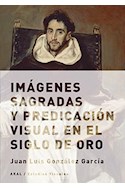 Papel IMAGENES SAGRADAS Y PREDICACION VISUAL EN EL SIGLO DE ORO (COLECCION ESTUDIOS VISUALES 10)