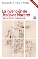 Papel INVENCION DE JESUS DE NAZARET HISTORIA FICCION HISTORIOGRAFIA (COLECCION HISTORIA)