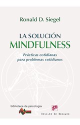 Papel SOLUCION MINDFULNESS PRACTICAS COTIDIANAS PARA PROBLEMAS COTIDIANOS (BIBLIOTECA DE PSICOLOGIA 168)