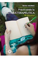 Papel PRACTICANDO LA ESCRITURA TERAPEUTICA 79 EJERCICIOS (COLECCION APRENDER A SER EDUCACION EN VALORES)