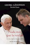 Papel NADA MAS QUE LA VERDAD MI VIDA AL LADO DE BENEDICTO XVI