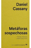 Papel METAFORAS SOSPECHOSAS CHARLAS MESTIZAS SOBRE LA ESCRITURA (COLECCION NUEVOS CUADERNOS ANAGRAMA 57)