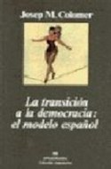 Papel TRANSICION A LA DEMOCRACIA EL MODELO ESPAÑOL (COLECCION ARGUMENTOS 211)