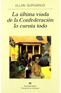 Papel ULTIMA VIUDA DE LA CONFEDERACION (COLECCION PANORAMA DE NARRATIVAS 250)
