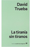 Papel TIRANIA SIN TIRANOS (COLECCION NUEVOS CUADERNOS ANAGRAMA 9)