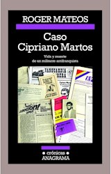 Papel CASO CIPRIANO MARTOS VIDA Y MUERTE DE UN MILITANTE ANTIFRANQUISTA (COLECCION CRONICAS 116)