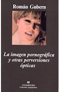 Papel IMAGEN PORNOGRAFICA Y OTRAS PERVERSIONES OPTICAS (COLECCION ARGUMENTOS 335)