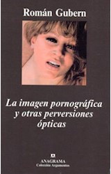 Papel IMAGEN PORNOGRAFICA Y OTRAS PERVERSIONES OPTICAS (COLECCION ARGUMENTOS 335)