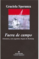 Papel FUERA DE CAMPO LITERATURA Y ARTE ARGENTINOS DE DUCHAMP (COLECCION ARGUMENTOS 351)