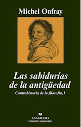 Papel SABIDURIAS DE LA ANTIGUEDAD CONTRAHISTORIA DE LA FILOSOFIA (COLECCION ARGUMENTOS 361)