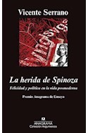 Papel HERIDA DE SPINOZA FELICIDAD Y POLITICA EN LA VIDA POSMODERNA (COLECCION ARGUMENTOS)