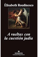 Papel A VUELTAS CON LA CUESTION JUDIA (COLECCION ARGUMENTOS 428)