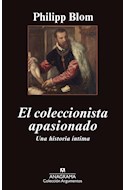 Papel COLECCIONISTA APASIONADO UNA HISTORIA INTIMA (COLECCION ARGUMENTOS 456)
