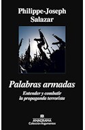 Papel PALABRAS ARMADAS ENTENDER Y COMBATIR LA PROPAGANDA TERRORISTA (COLECCION ARGUMENTOS 499)