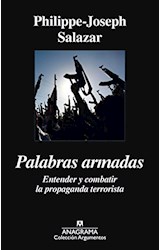 Papel PALABRAS ARMADAS ENTENDER Y COMBATIR LA PROPAGANDA TERRORISTA (COLECCION ARGUMENTOS 499)