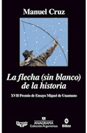 Papel FLECHA SIN BLANCO DE LA HISTORIA (COLECCION ARGUMENTOS 512)
