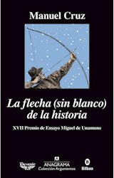 Papel FLECHA SIN BLANCO DE LA HISTORIA (COLECCION ARGUMENTOS 512)