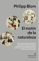 Papel MOTIN DE LA NATURALEZA HISTORIAS DE LA PEQUEÑA EDAD DE HIELO [1570-1700] (COLECCION ARGUMENTOS)