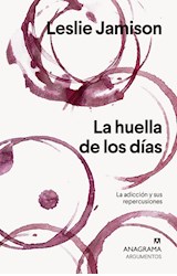 Papel HUELLA DE LOS DIAS LA ADICCION Y SUS REPERCUSIONES (COLECCION ARGUMENTOS 547)