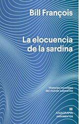 Papel ELOCUENCIA DE LA SARDINA HISTORIAS INCREIBLES DEL MUNDO SUBMARINO (COLECCION ARGUMENTOS 570)